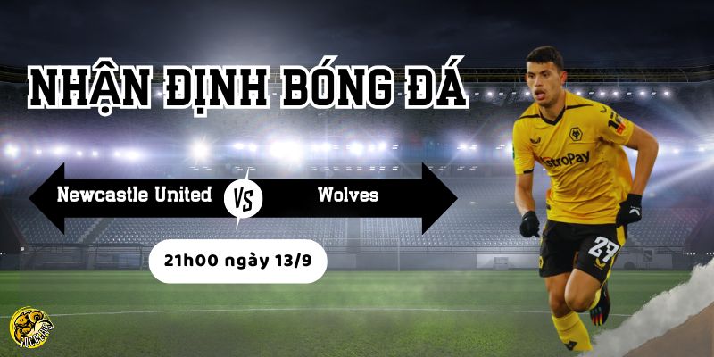 Nhận Định Bóng Đá Newcastle United vs Wolves Lúc 21h00 Ngày 13/9 4 Lối chơi và chiến thuật của hai đội